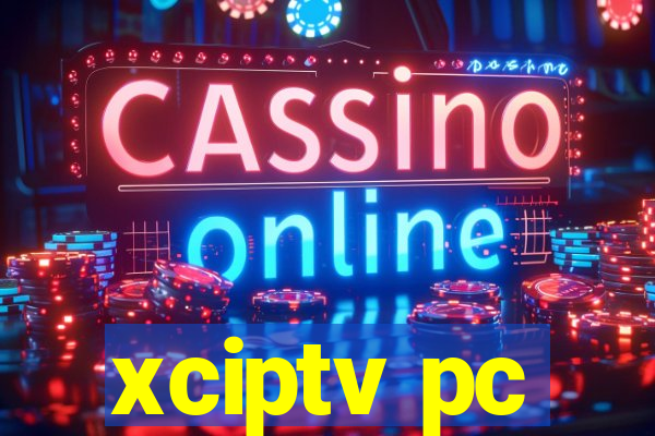 xciptv pc